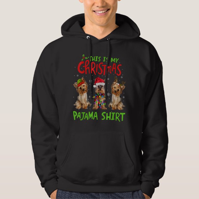 This Is My Christmas Pajama Yorkie Dog Funny Xmas Hoodie (Front)