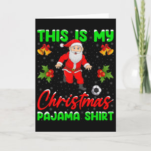 This Is My Christmas Pajamas Santa Playing Soccer Card