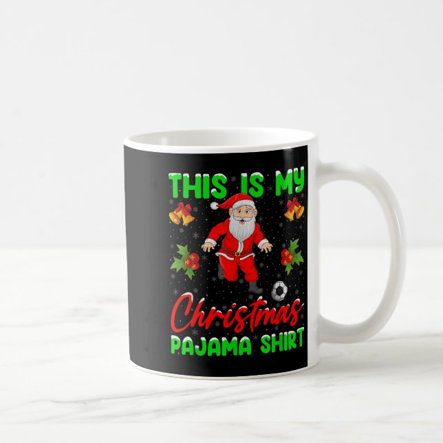 This Is My Christmas Pajamas Santa Playing Soccer  Coffee Mug (Right)