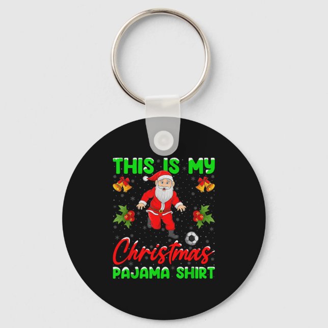 This Is My Christmas Pajamas Santa Playing Soccer  Key Ring (Front)