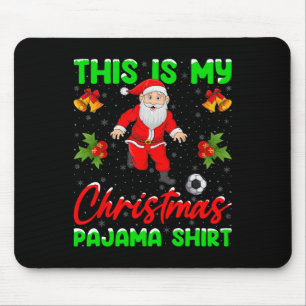 This Is My Christmas Pajamas Santa Playing Soccer Mouse Mat
