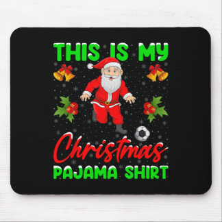 This Is My Christmas Pajamas Santa Playing Soccer  Mouse Mat