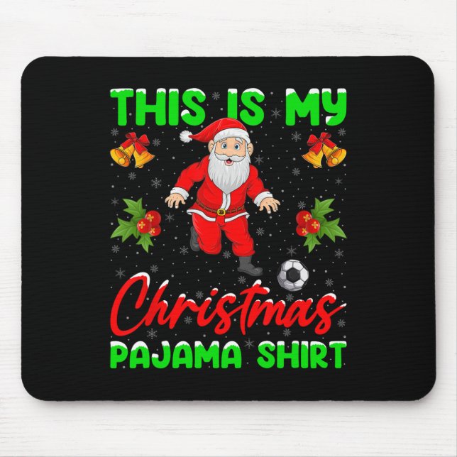 This Is My Christmas Pajamas Santa Playing Soccer  Mouse Mat (Front)