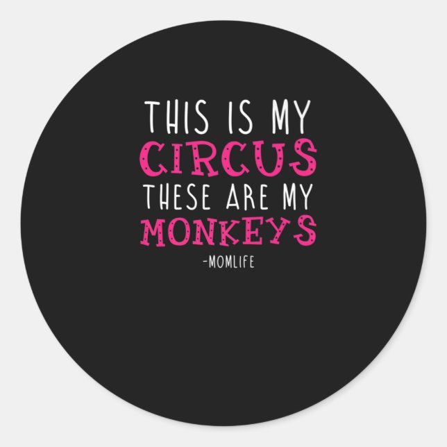 "This Is My Circus These Are My Monkey" Classic Round Sticker (Front)