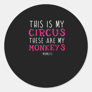 "This Is My Circus These Are My Monkey" Classic Round Sticker