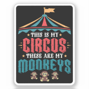 This is My Circus These Are My Monkeys