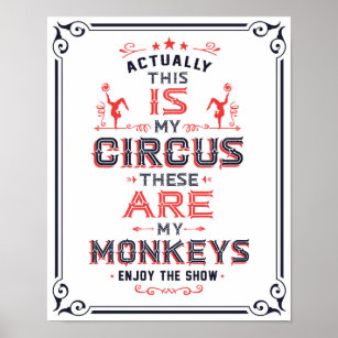 This IS My Circus these ARE my Monkeys Art Print