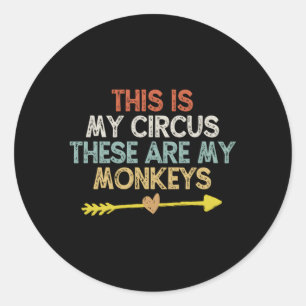 This Is My Circus These Are My Monkeys Classic Round Sticker