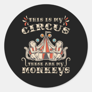 This Is My Circus These Are My Monkeys Classic Round Sticker