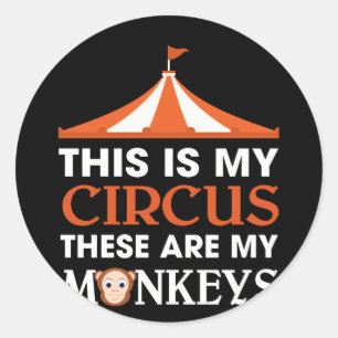 This Is My Circus These Are My Monkeys Classic Round Sticker