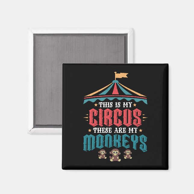 This is My Circus These Are My Monkeys Magnet (Front/Back)