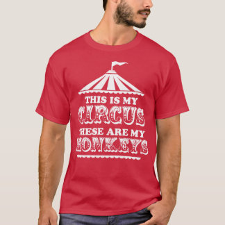 This Is My Circus These are My Monkeys T-Shirt