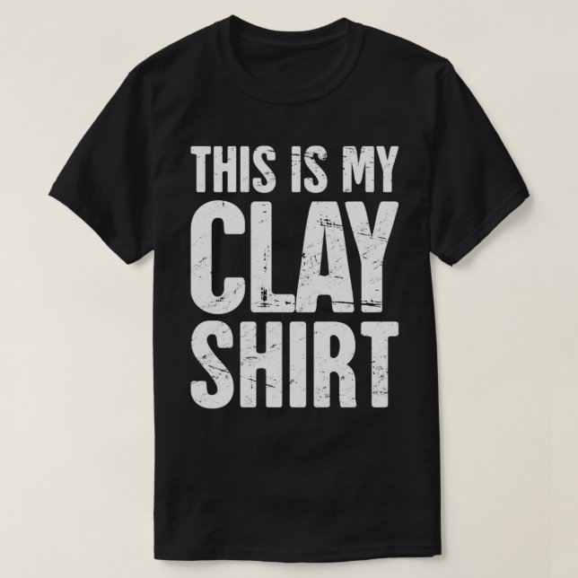 This Is My Clay Shirt Funny Pottery Quote (Design Front)