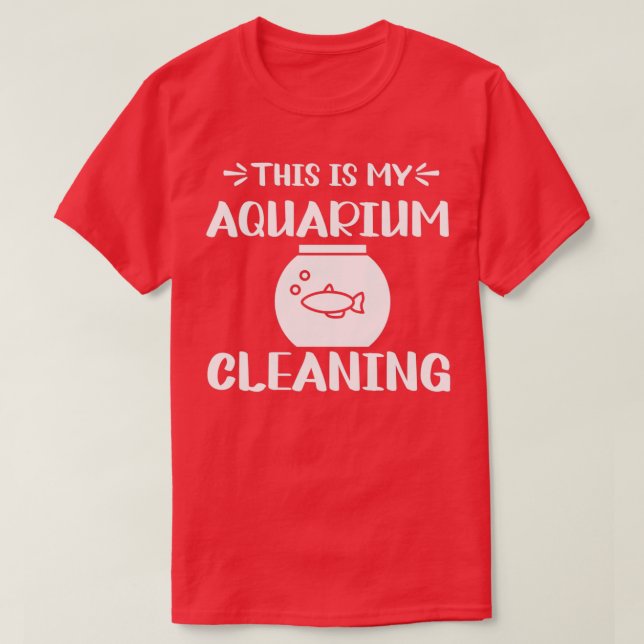 This Is My Cleaning AquariumFish AquariumFunny Gif T-Shirt (Design Front)