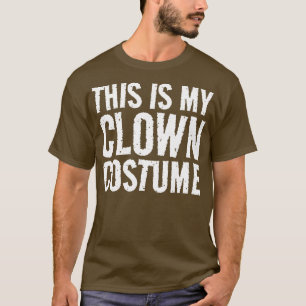 This is my Clown Costume T-Shirt