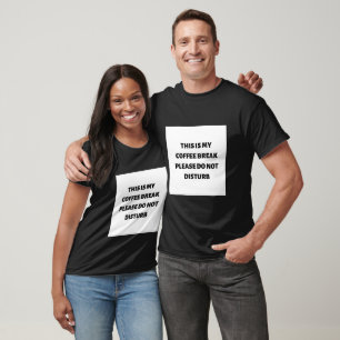 This is my coffee break please do not disturb T-Shirt