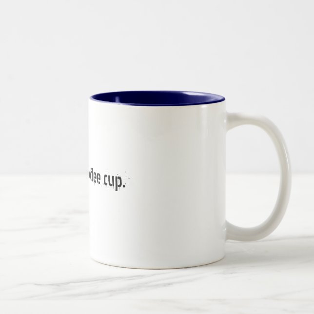 This is my coffee cup. Two-Tone coffee mug (Right)