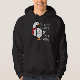 This Is My Costume, I'm A Goose - Funny Bird Wears Hoodie