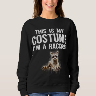 This Is My Costume I'm A Racoon Cute Halloween Sweatshirt