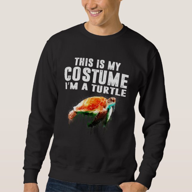 This Is My Costume Im A Turtle Halloween s Sweatshirt (Front)