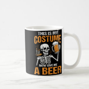 This Is My Costume Now Give Me A Beer Halloween Sk Coffee Mug