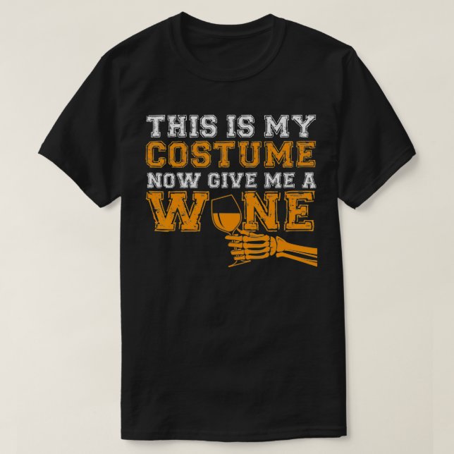 This Is My Costume Now Give Me A Wine Match Hallow T-Shirt (Design Front)