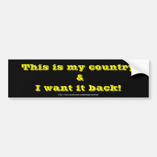 This is my country & I want it back! Bumper Sticker