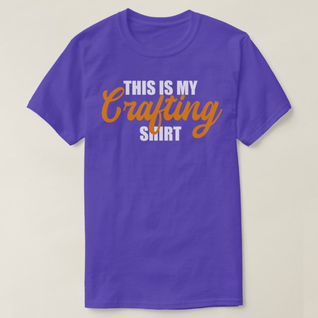 This is my Crafting  T-Shirt (Design Front)