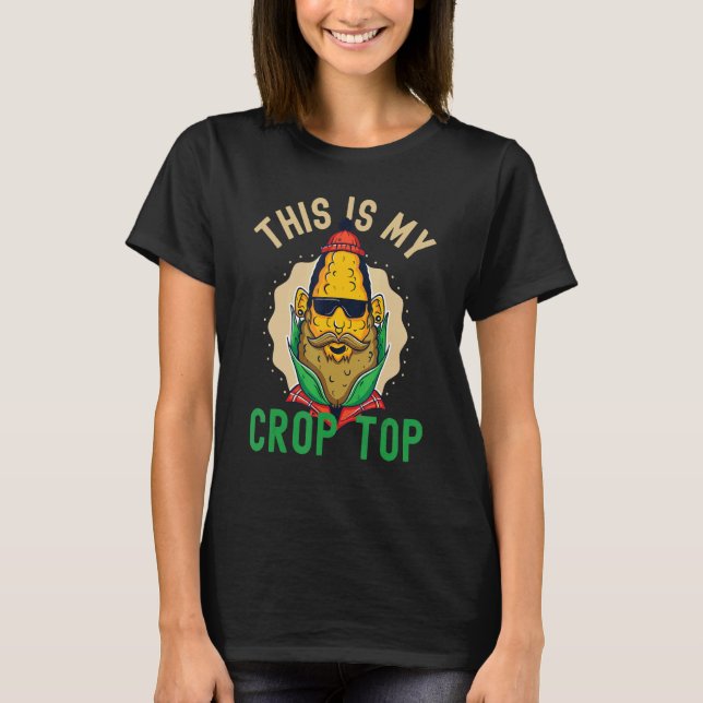 This is My Crop Top Corn  Corn  Farmer Farming 4 (Front)