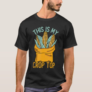 This is My Crop Top Corn Corn Farmer Farming 5