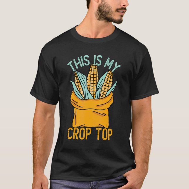 This is My Crop Top Corn  Corn  Farmer Farming 5 (Front)