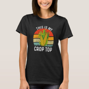 This Is My Crop Top Farmer Farming Corn Vintage