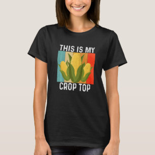 This Is My Crop Top Farmer Farming Corn Vintage