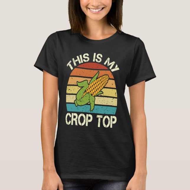 This Is My Crop Top Sweet Corn  Farmer Corn (Front)