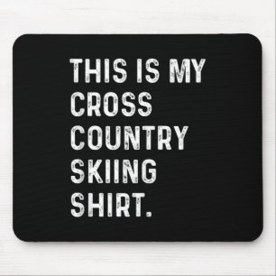 This Is My Cross Country Skiing Shirt - Skier Ski Mouse Mat