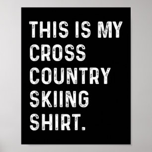 This Is My Cross Country Skiing Shirt - Skier Ski Poster