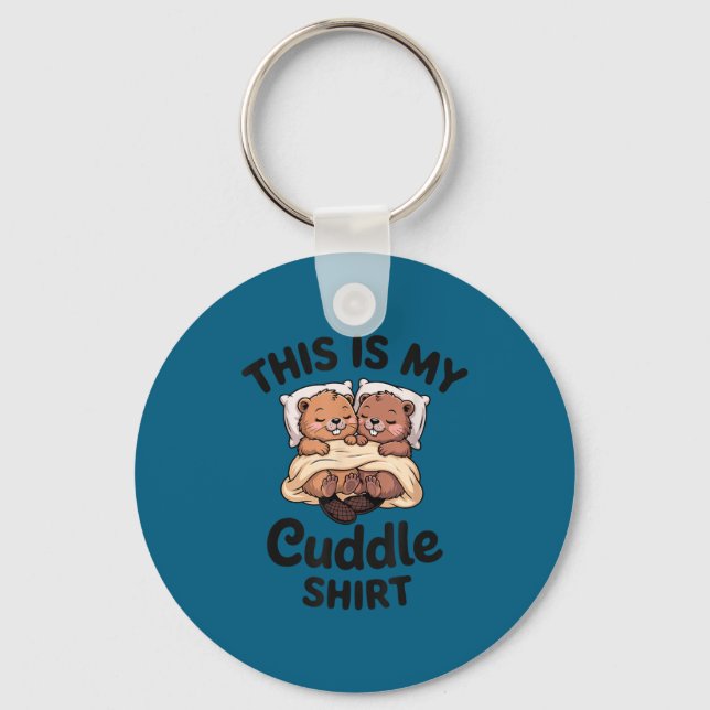 This Is My Cuddle Shirt Cute Beavers Funny  Key Ring (Front)