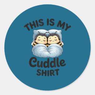 This Is My Cuddle Shirt Cute Bee Couple Snuggle  Classic Round Sticker