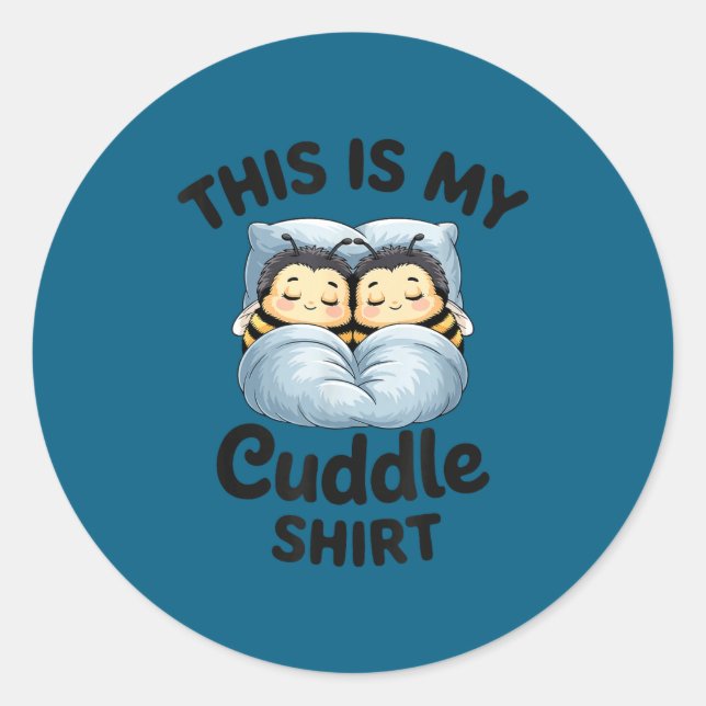 This Is My Cuddle Shirt Cute Bee Couple Snuggle  Classic Round Sticker (Front)