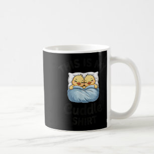 This Is My Cuddle Shirt Cute Duckling Couple Cozy  Coffee Mug