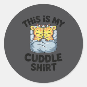 This Is My Cuddle Shirt Cute Giraffe Cozy  Classic Round Sticker