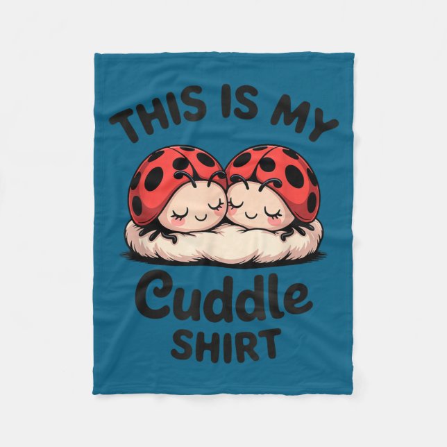 This Is My Cuddle Shirt Cute Ladybug Couple  Fleece Blanket (Front)