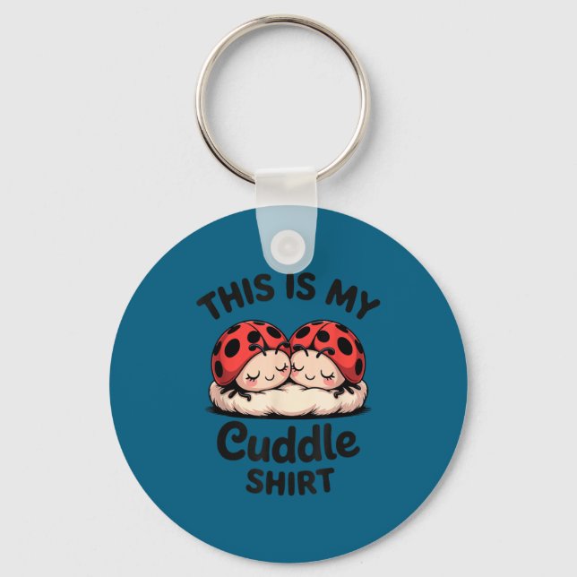 This Is My Cuddle Shirt Cute Ladybug Couple  Key Ring (Front)