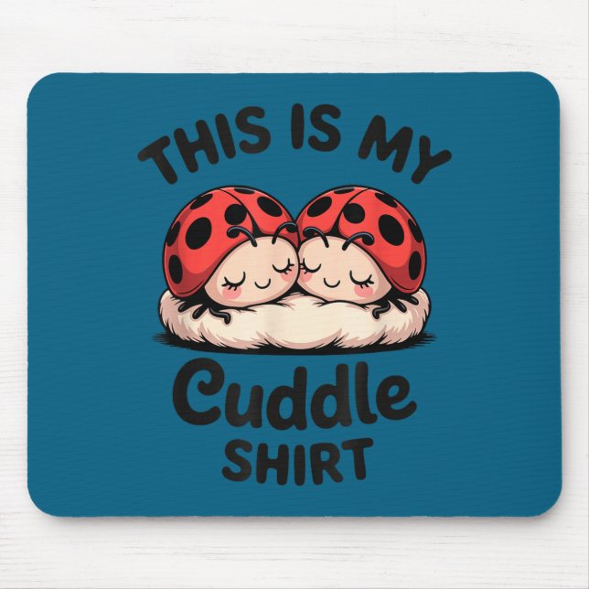 This Is My Cuddle Shirt Cute Ladybug Couple  Mouse Mat (Front)