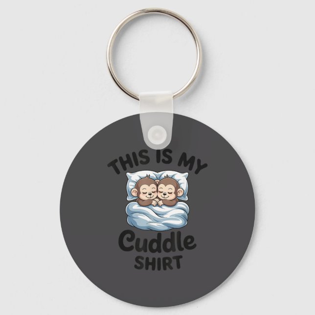 This Is My Cuddle Shirt Cute Monkey Couple  Key Ring (Front)