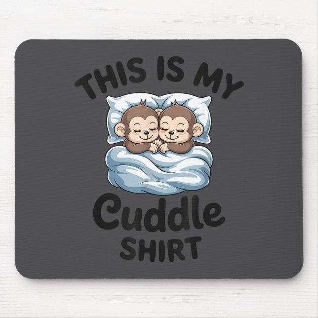 This Is My Cuddle Shirt Cute Monkey Couple  Mouse Mat (Front)