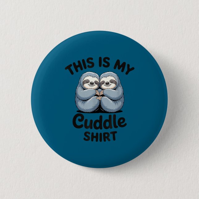 This Is My Cuddle Shirt Cute Sloth Couple  6 Cm Round Badge (Front)