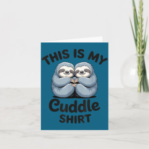 This Is My Cuddle Shirt Cute Sloth Couple Card