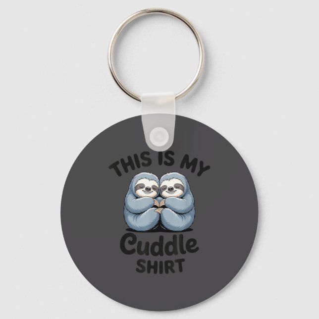This Is My Cuddle Shirt Cute Sloth Couple  Key Ring (Front)