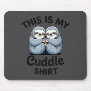 This Is My Cuddle Shirt Cute Sloth Couple  Mouse Mat